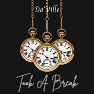 Da'Ville - Took A Break