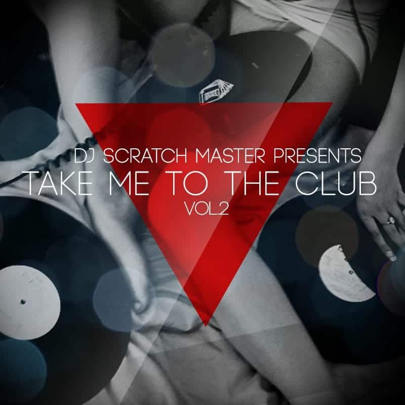 Dj Scratch Master - Take Me To The Club Vol 2