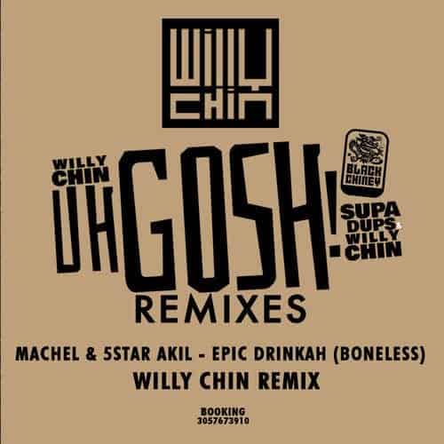 Machel & 5star Akil - Epic Drinkah (Boneless) Willy Chin Remix