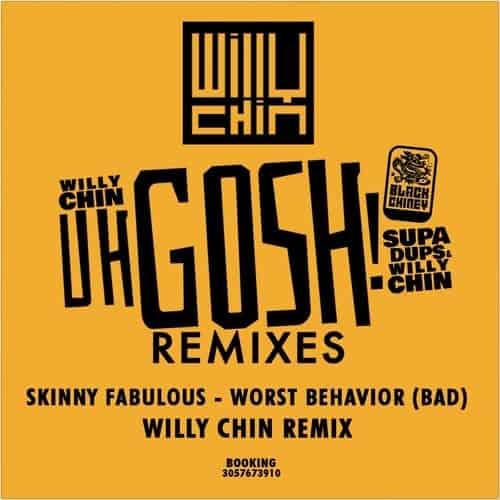 Skinny Fabulous - Worst Bad Behavior - Willy Chin Remix