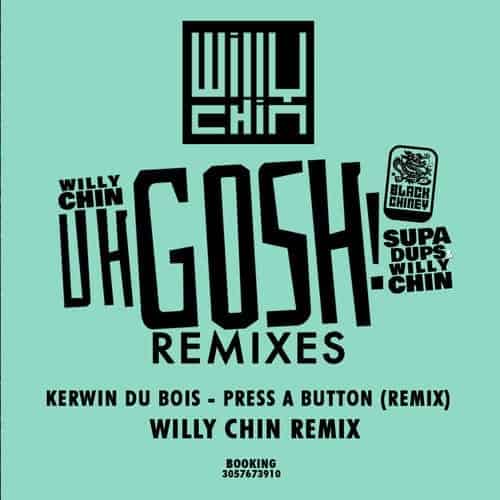 Kerwin Du Bois - Press A Button - Willy Chin Remix