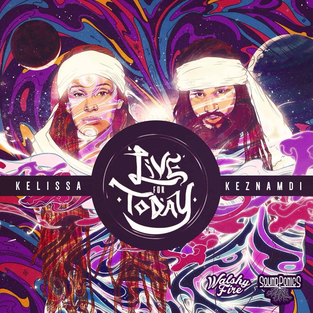 Kelissa & Keznamdi - Live For Today (Prod By SoundPonics )