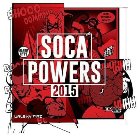 Soca Powers 2015  [Jester x Walshy Fire x Ryan Sayeed x Barrie Hype]