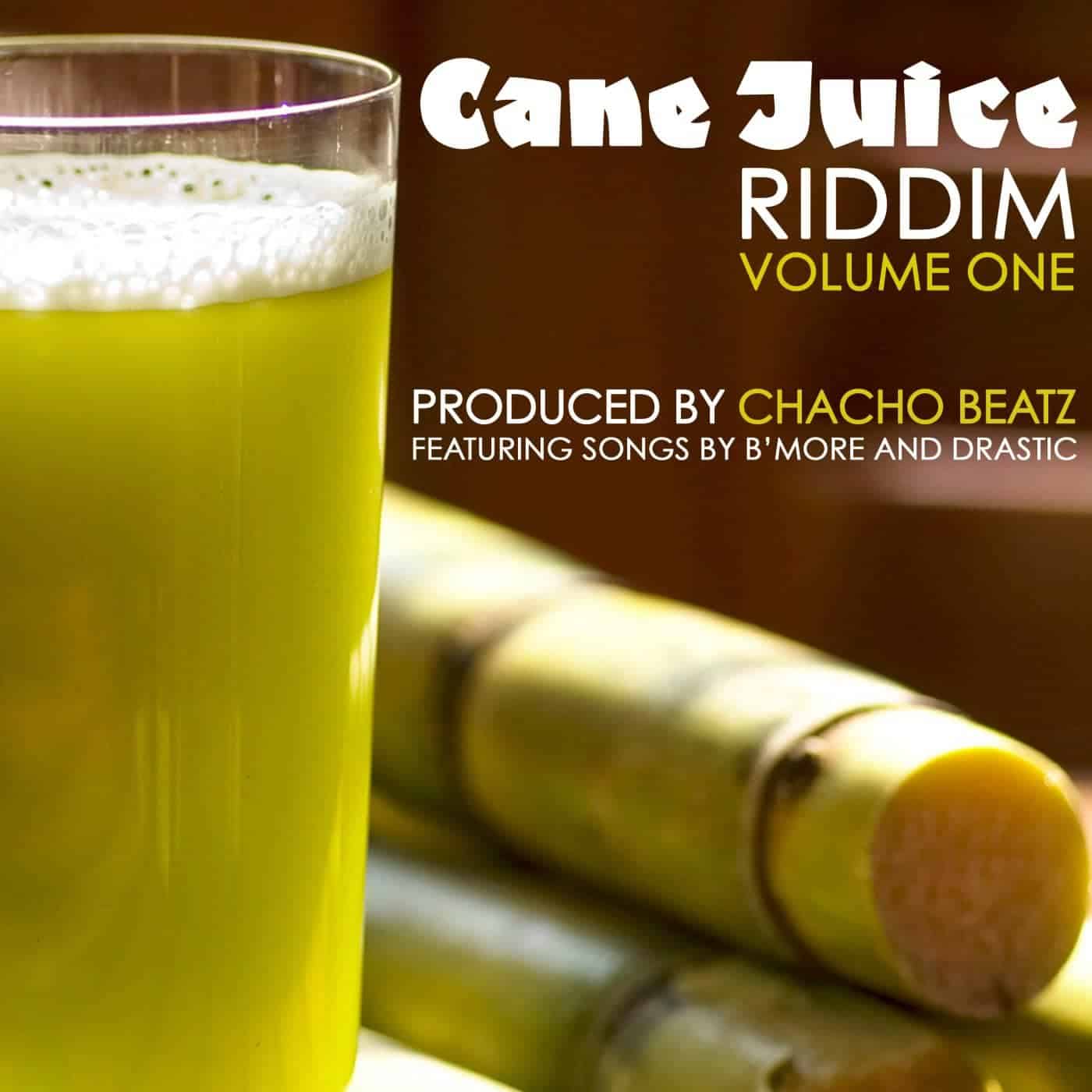 Cane Juice Riddim Vol 1 ft Drastic and B`More