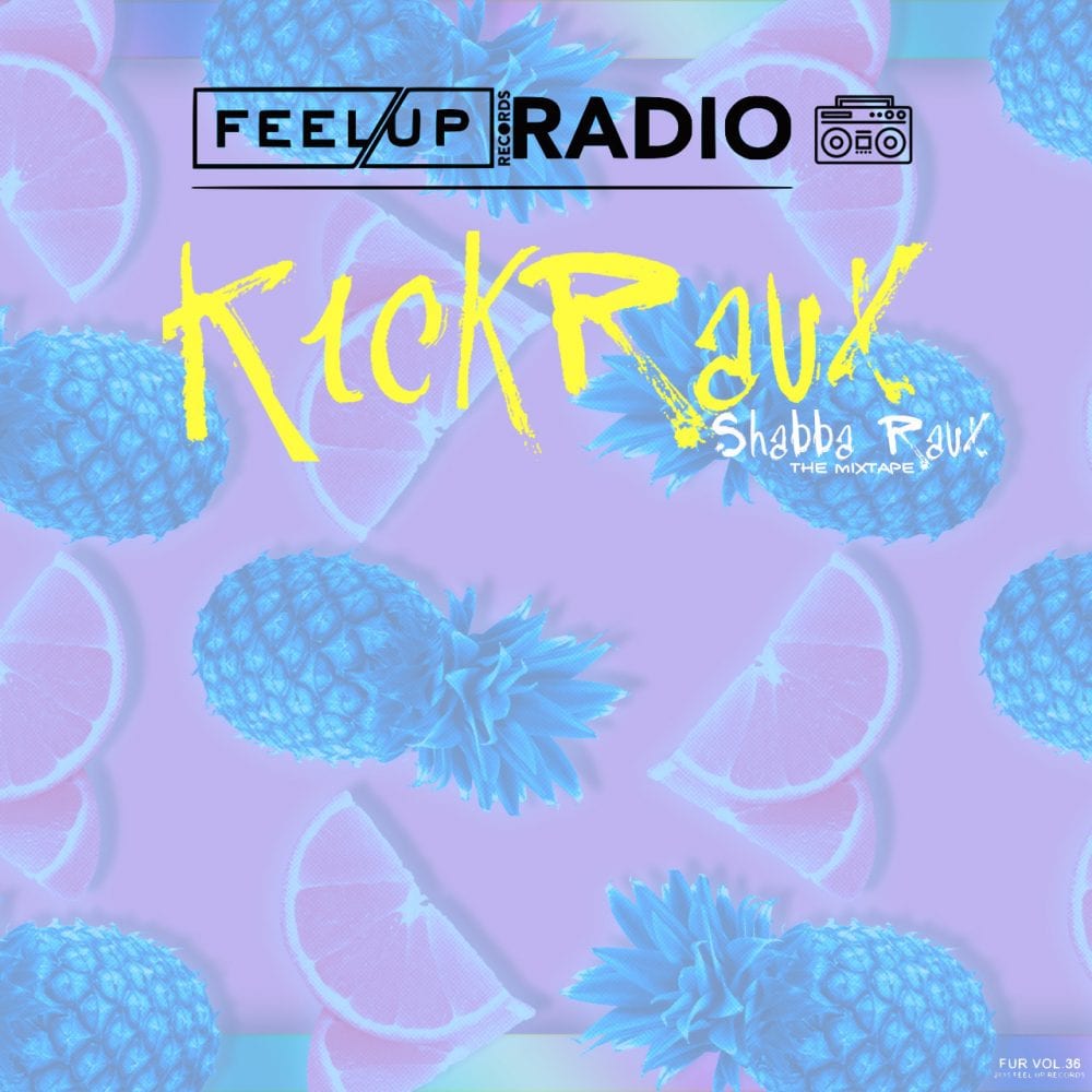 KickRaux - Shabba Raux The Mixtape - Feel Up Radio Vol 36