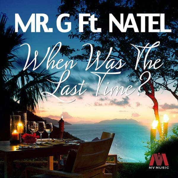 Mr. G ft. Natel - When Was The Last Time