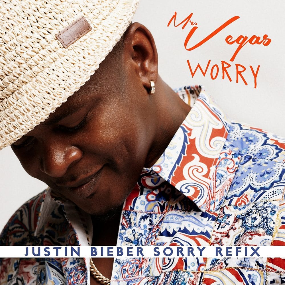 Mr Vegas - Worry - Justin Bieber Sorry Refix