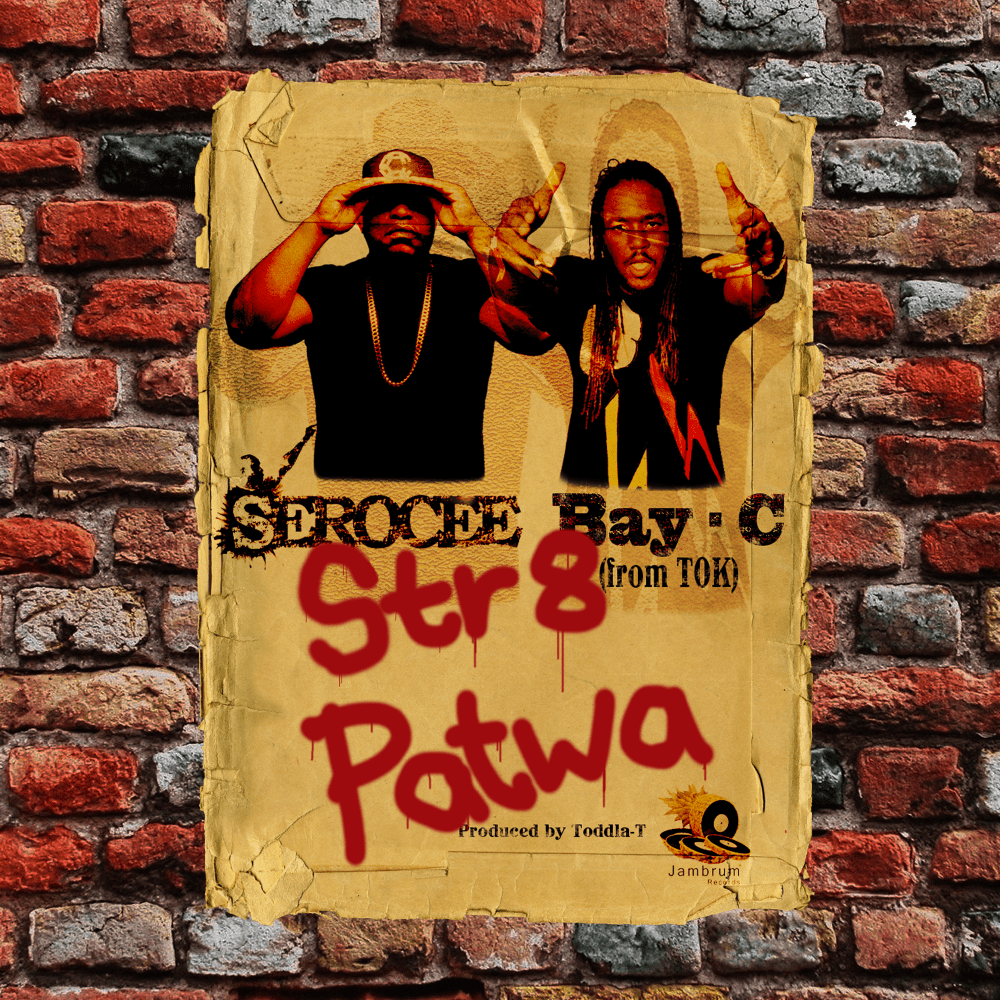 Serocee & Bay-C (T.O.K.) - Str8 Patwa - Produced By Toddla T