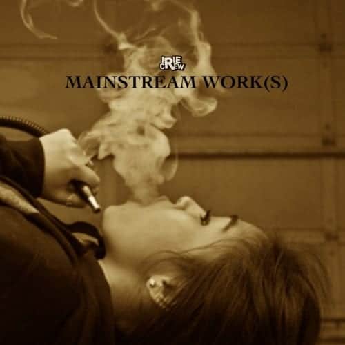 Irie Crew - Mainstream Work(s)
