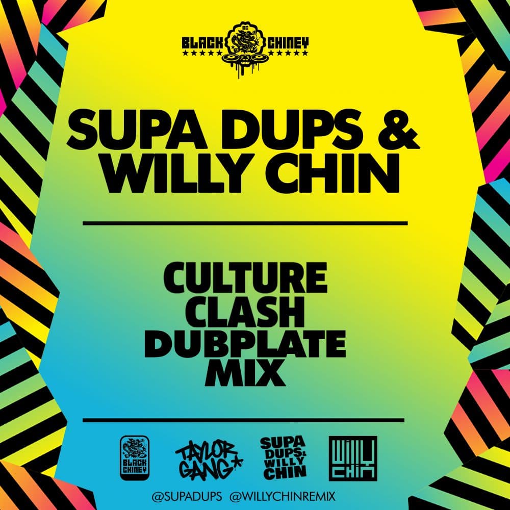 Culture Clash Dub Mix - Willy Chin & Supa Dups - Black Chiney & Taylor Gang