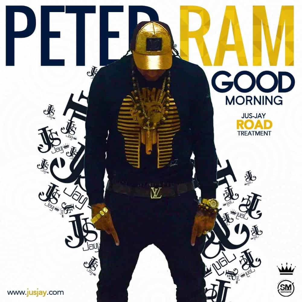 peter-ram-good-morning-jus-jay-road-treatment-riddimstream