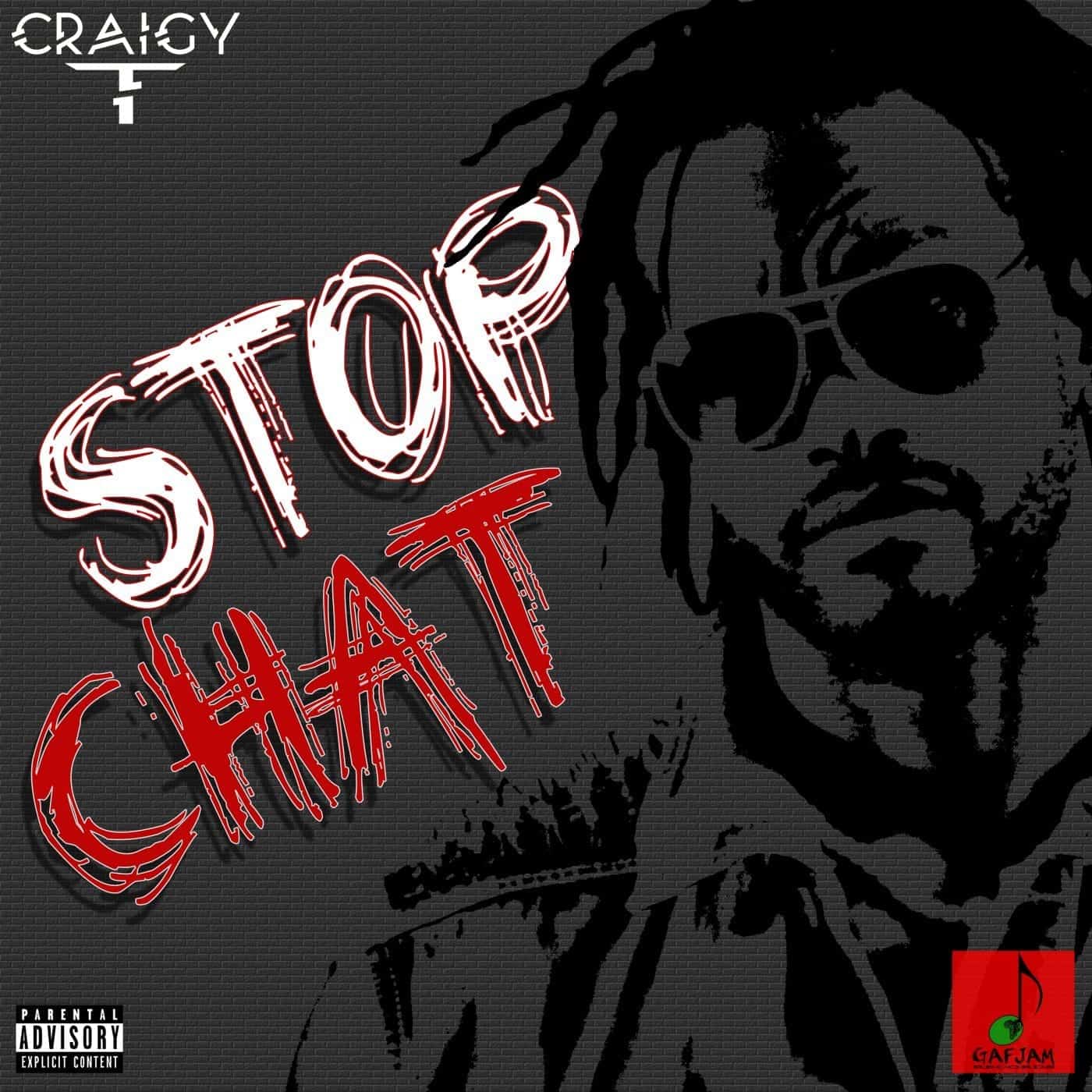 Craigy T - Stop Chat - Gaf Jam / VPAL Music