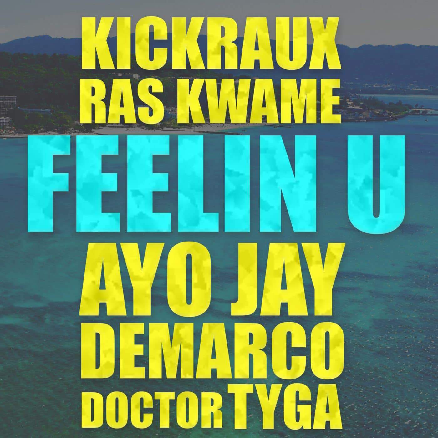 KickRaux & Ras Kwame ft Tyga, Ayo Jay, Demarco & Doktor - Feelin U