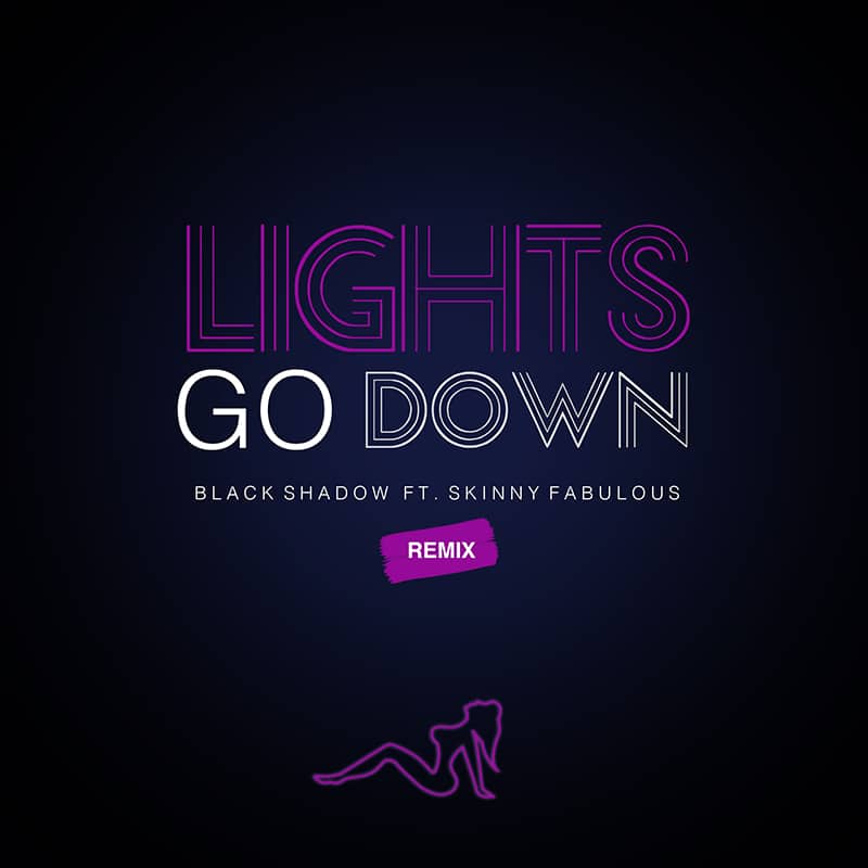 Black Shadow x Skinny Fabulous - Lights Go Down Remix Pack
