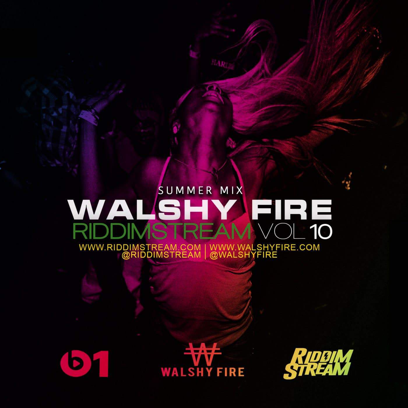 Walshy Fire - RiddimStream Vol 10 - 2017 Summer Mix