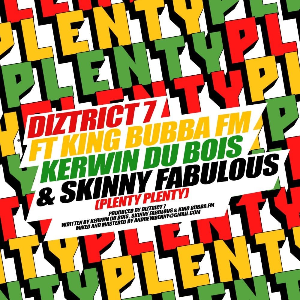 Diztrict 7 feat King Bubba FM Kerwin Du Bois & Skinny Fabulous "Plenty Plenty"