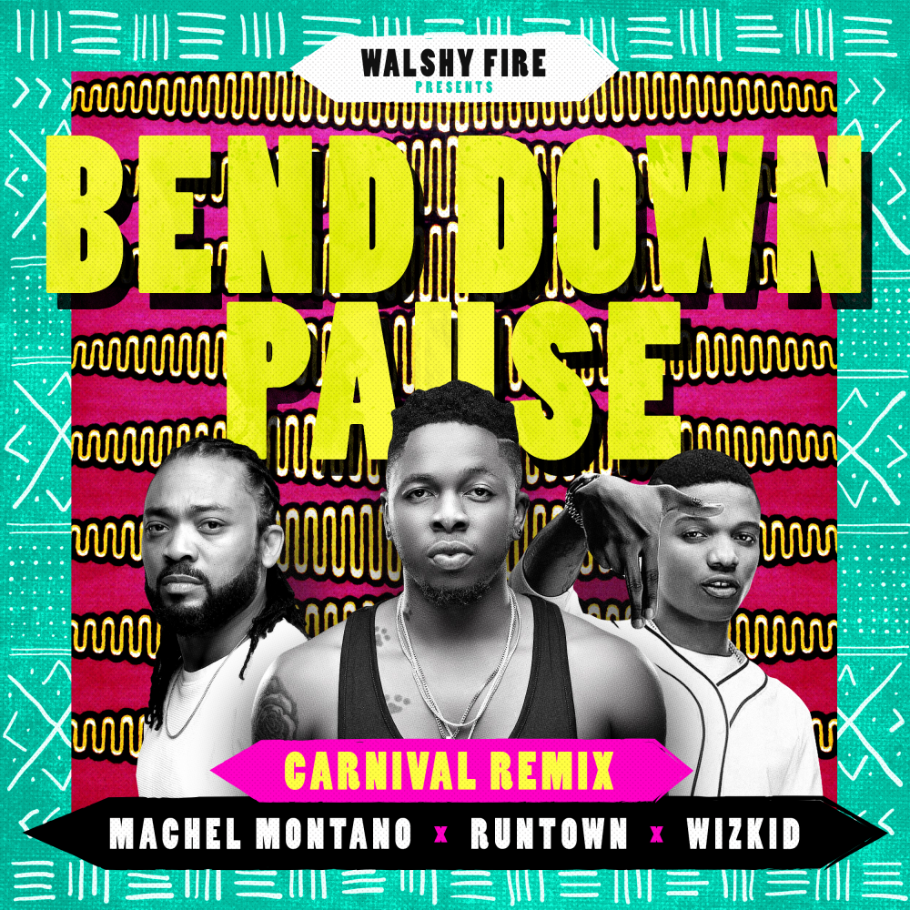 Walshy Fire presents Runtown - "Bend Down Pause Remix" ft. Wizkid & Machel Montano