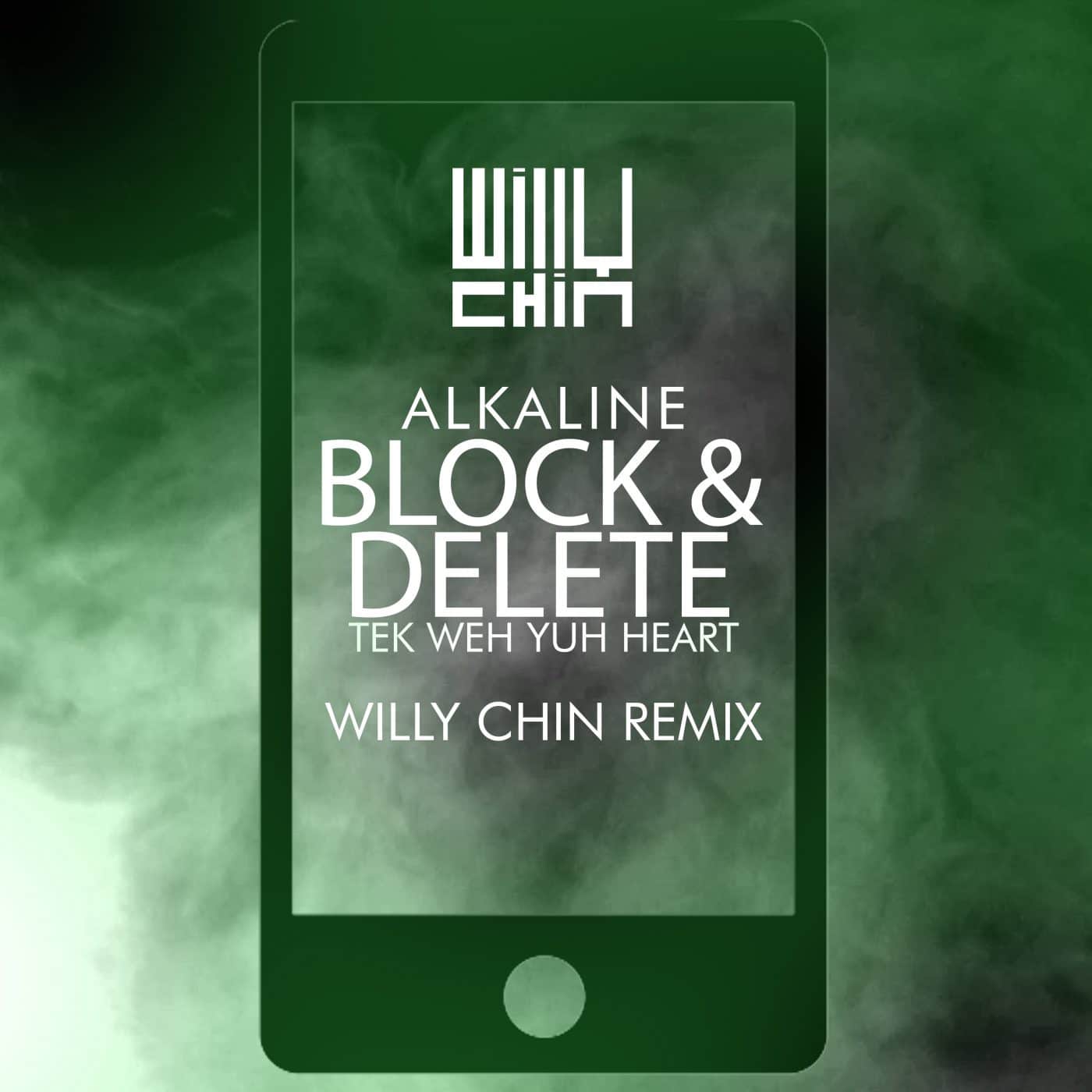 Alkaline - Block & Delete - Tek Weh Yuh Heart - Willy Chin Remix 2017