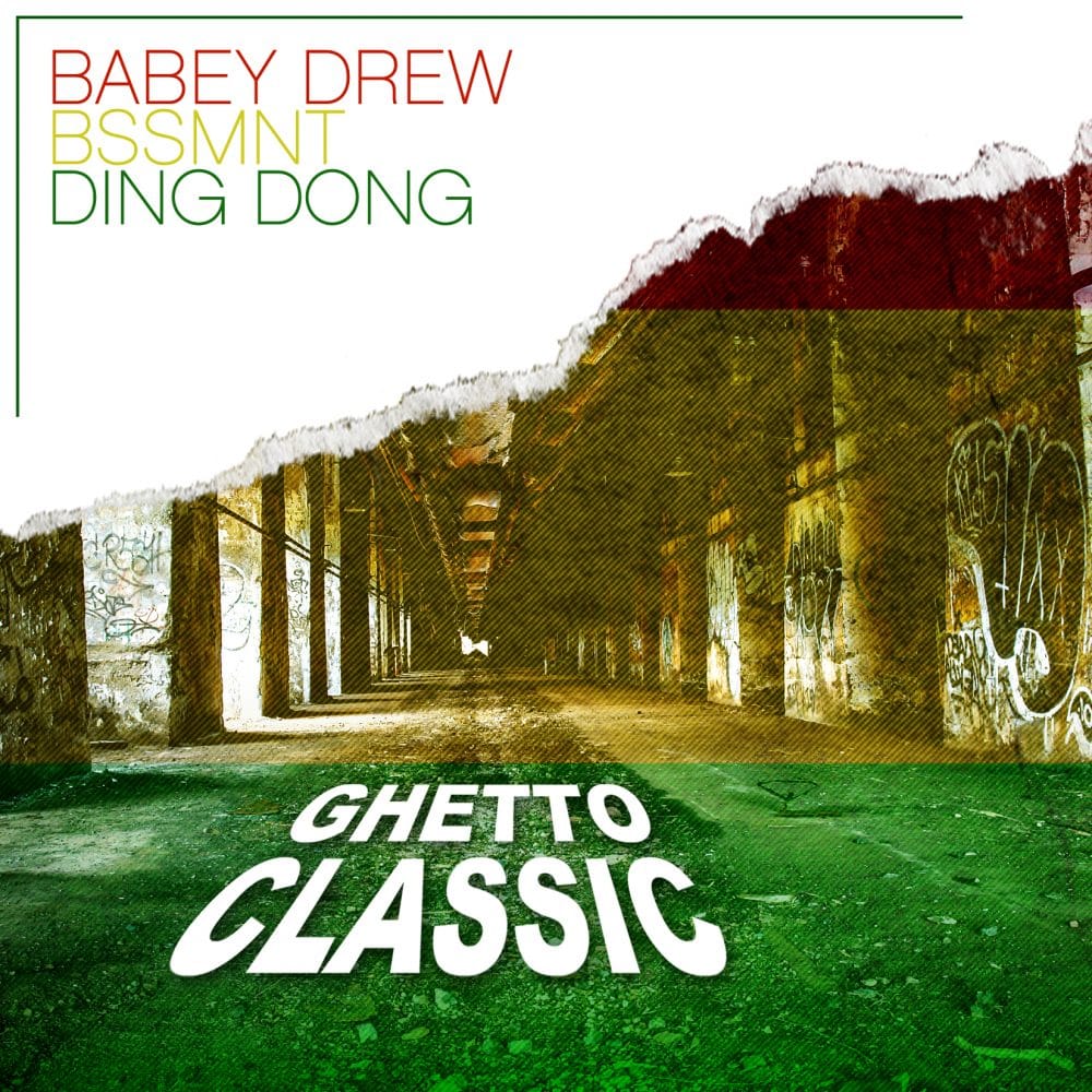 BSSMNT x Babey Drew x Ding Dong - Ghetto Classic (Clean) - Wahjang Riddim
