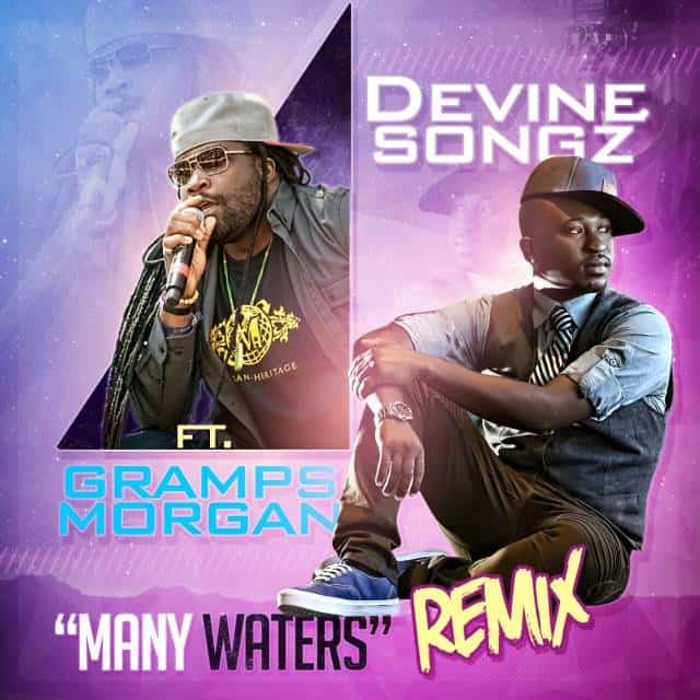 Devine Songz - Many Waters Remix feat Gramps Morgan - 2015 Reggae
