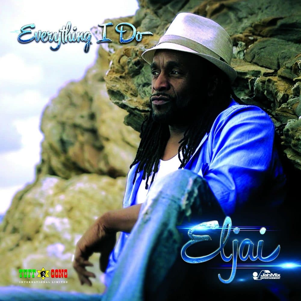 Eljai - Everything I Do - Jah Mix Entertainment -