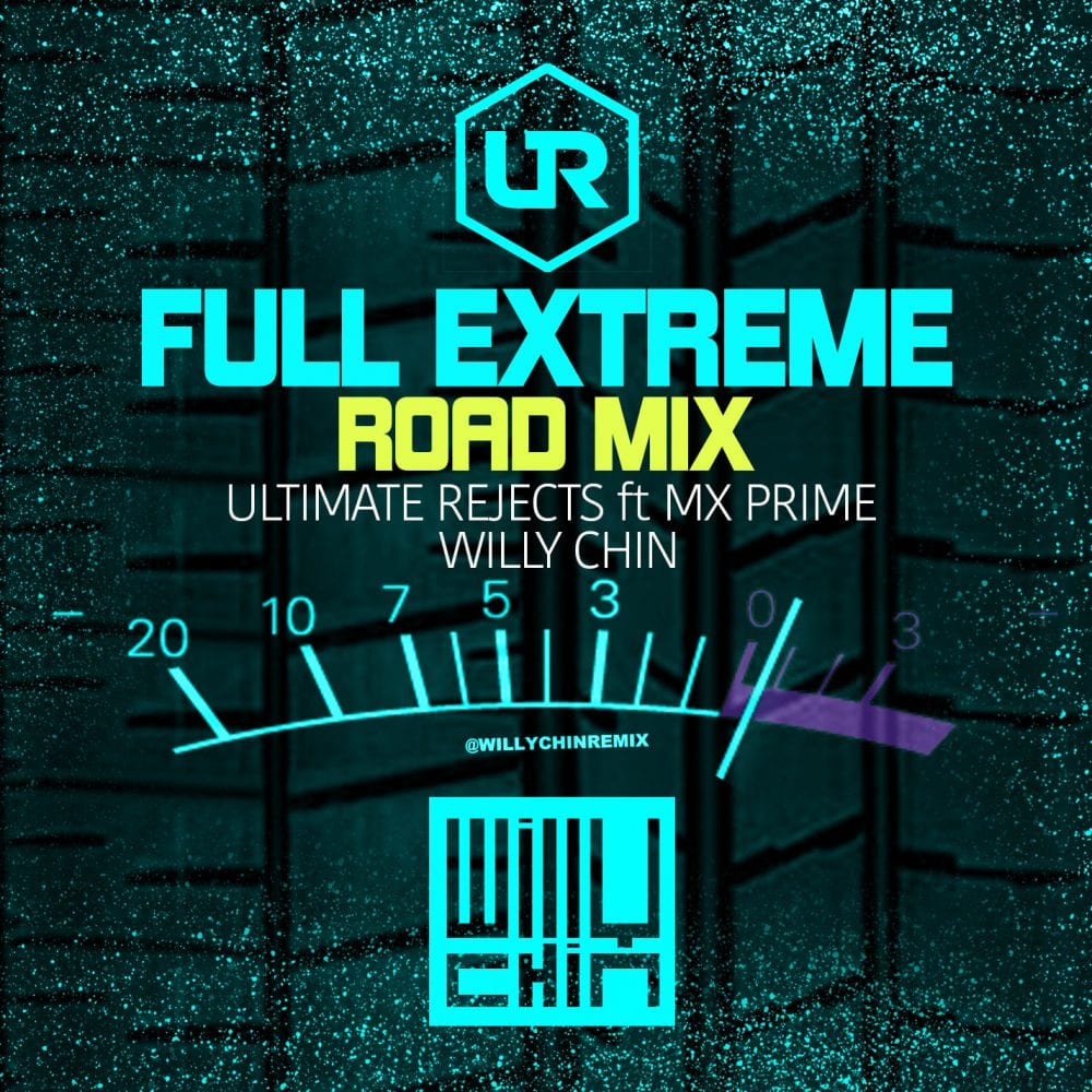Full Extreme Road Mix- Ultimate Rejects ft MX Prime x Willy Chin 