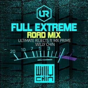 Full Extreme Road Mix- Ultimate Rejects ft MX Prime x Willy Chin 