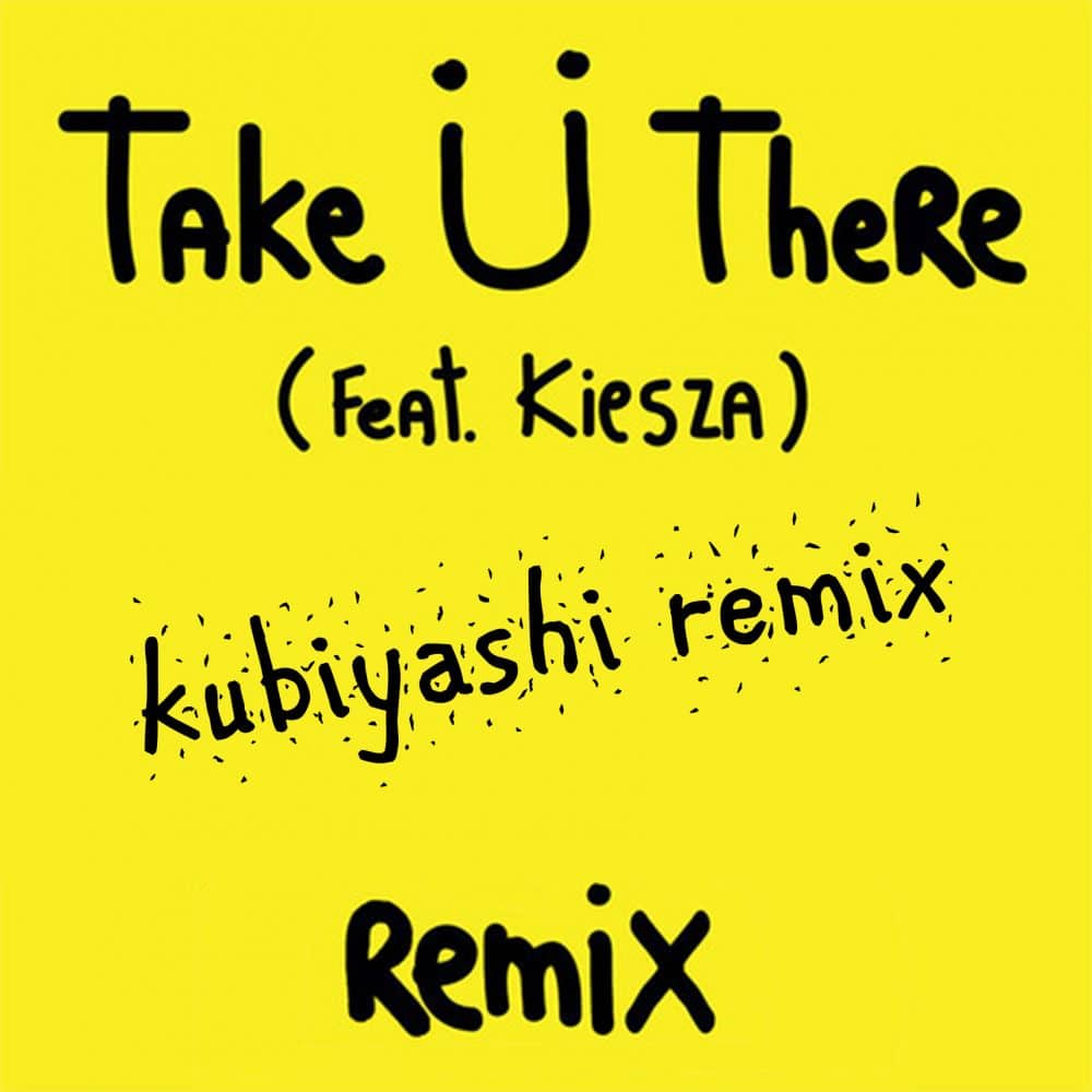 Jack U - Take U There feat Kiesza (Kubiyashi Remix) 