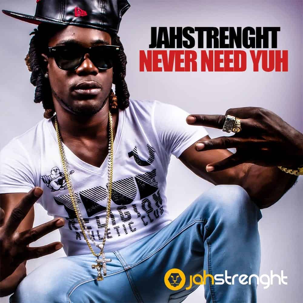 Jahstrenght - Never Need Yuh 