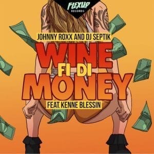 Johnny Roxx x Dj Septik feat. Kenne Blessin - Wine Fi Di Money 