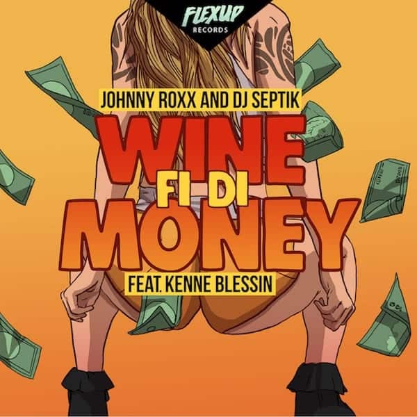 Johnny Roxx x Dj Septik feat. Kenne Blessin - Wine Fi Di Money Johnny Roxx x Dj Septik feat. Kenne Blessin - Wine Fi Di Money