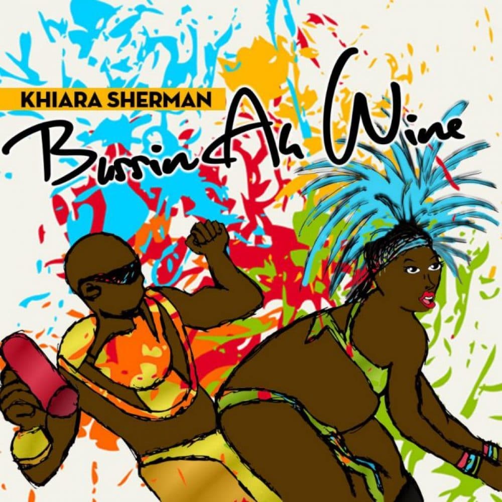 Khiara Sherman - Bussin Ah Wine - 2016 Soca 