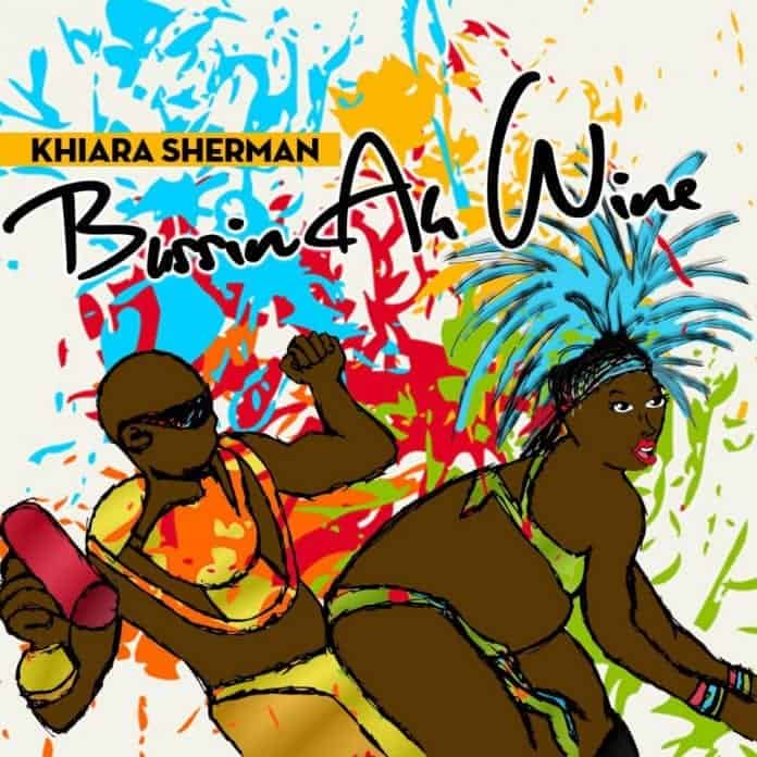 Khiara Sherman - Bussin Ah Wine - 2016 Soca