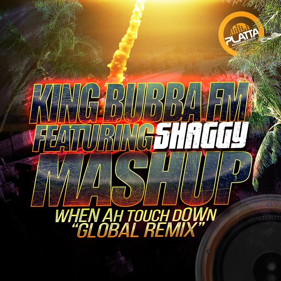 King Bubba FM - Mashup When Ah Touchdown - Global Remix - feat Shaggy