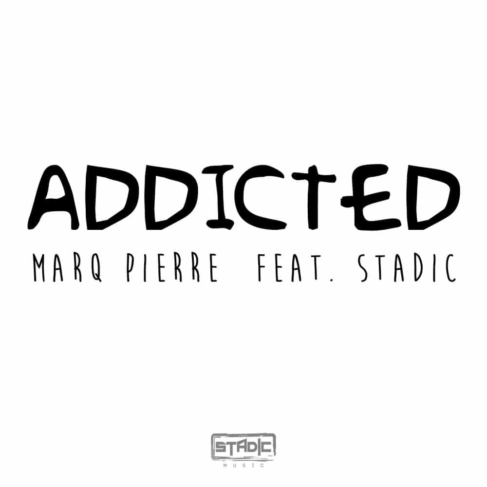 Marq Pierre ft. Stadic - Addicted