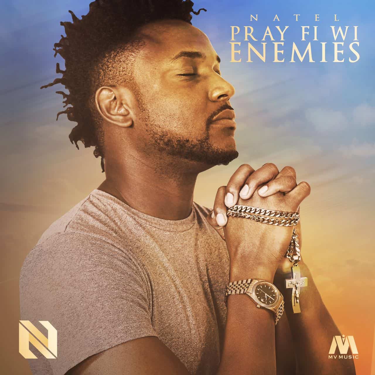 Natel - Pray Fi Wi Enemies - MV Music