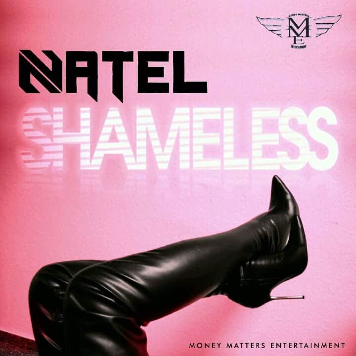 Natel - Shameless - Money Matters Entertainment