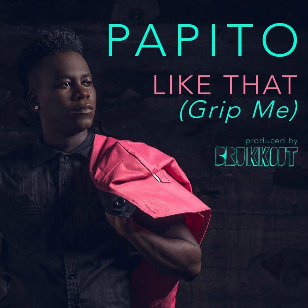 Papito - Like That [Grip Me] - Brukkout Productions - RPR Music