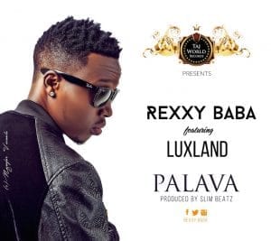 Rexxy Baba ft Luxland - Palava - Taj World Records