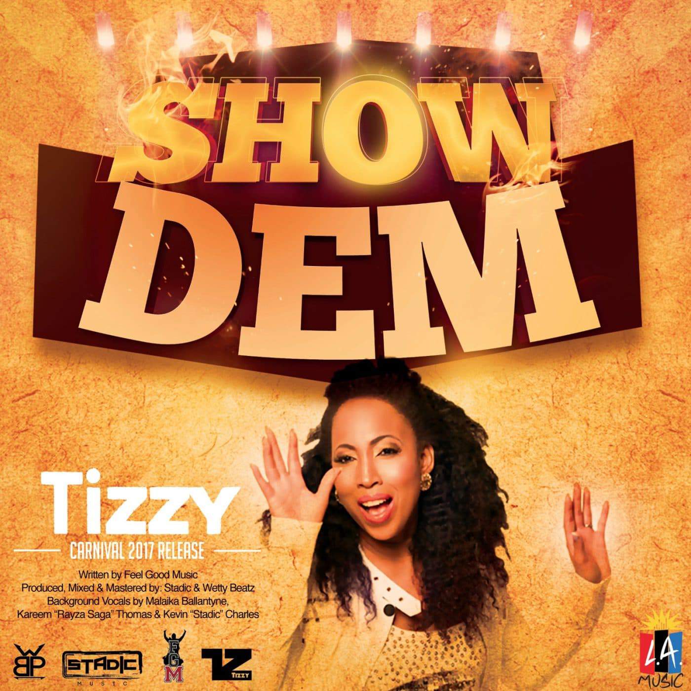 Tizzy - Show Dem - 2017 Carnival Release - Prod By Stadic x Wetty Beatz