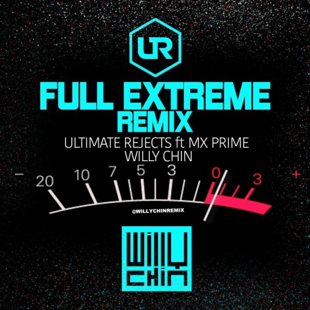 Ultimate Rejects ft MX Prime - Full Extreme - Willy Chin REMIX