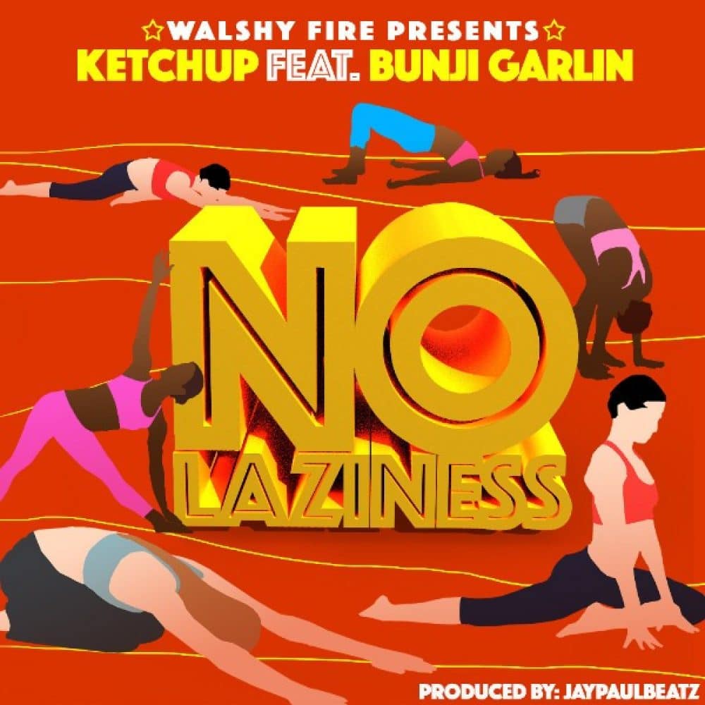 Walshy Fire Presents - Ketchup feat. Bunji Garlin - No Laziness