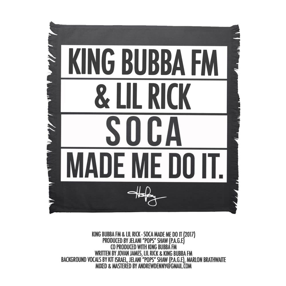 King Bubba FM & Lil Rick - Soca Made Me Do It - ( 2017 )