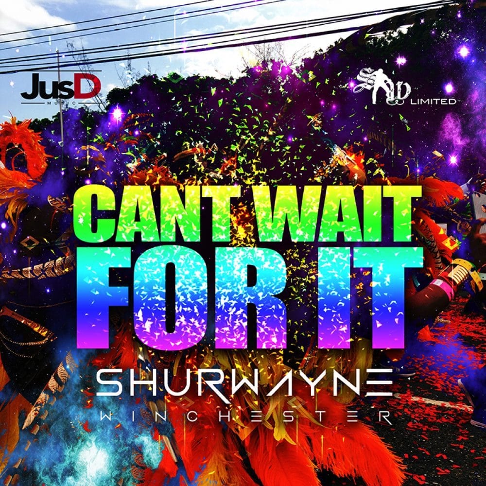 Shurwayne Winchester - Can`t Wait For It - Produced By JusD Music