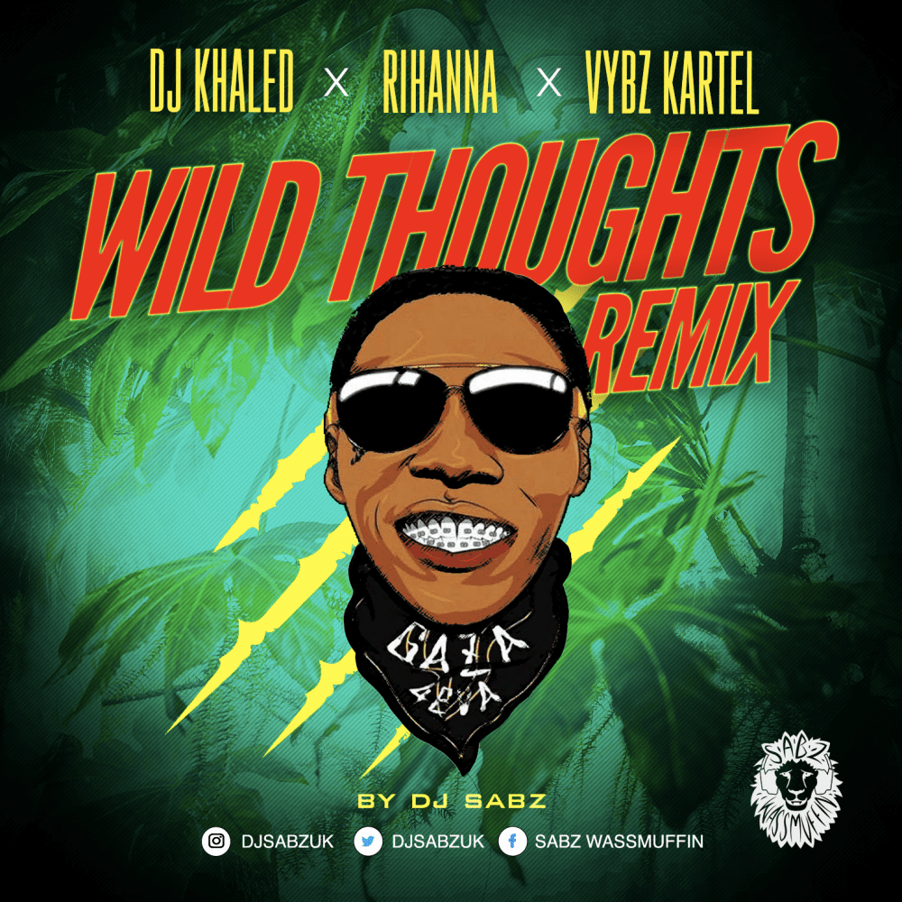 Dj Khaled x Rihanna x Vybz Kartel - Wild Thoughts Remix - Wild Exchange by Dj Sabz