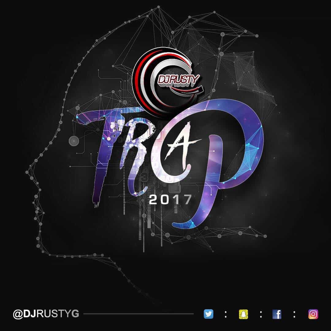 DJ Rusty G - Trap - 2017 Hip Hop Mix - Explicit Lyrics