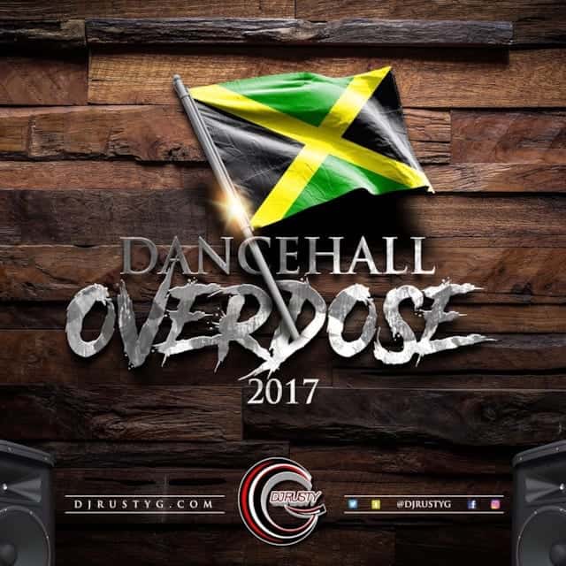 Dj Rusty G - Dancehall Overdose 2017 - Dancehall Mix - Raw