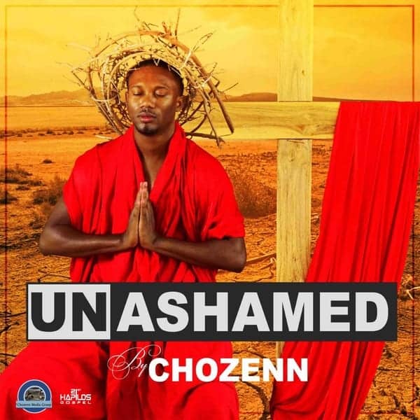 Chozenn - Unashamed - Chozenn Media Group - 21st Hapilos