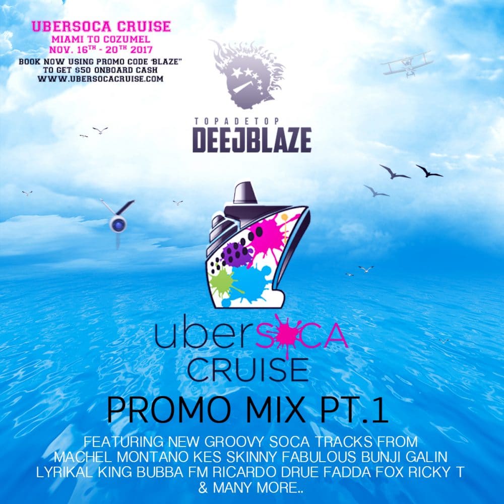 DeejBlaze UberSoca Cruise 2017 Mix - Groovy & Power Mixes