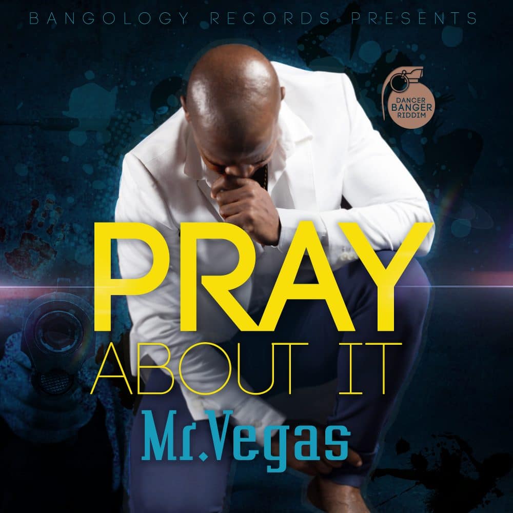 Mr Vegas - Pray About It - Bangology Records